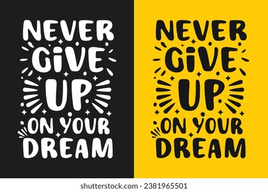 nunca renuncies a tu cita de motivación de ensueño o diseño de camisetas
