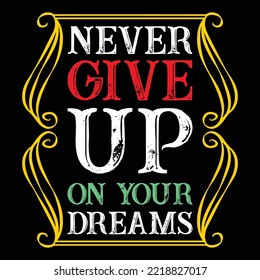Never Give Up On Your Dreams T-Shirt