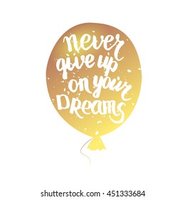 Never give up on your dreams quote. Handmade vector calligraphy.