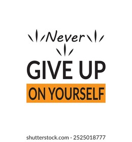 Never give up on yourself new design |