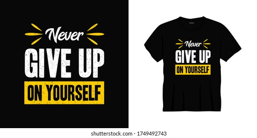 never give up on yourself typography t-shirt design