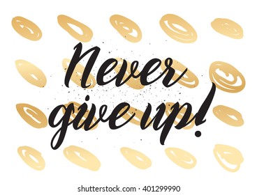 Never give up optimistic inspirational inscription. Greeting card with calligraphy. Hand drawn lettering design. Photo overlay. Typography for banner, poster or apparel design. Vector typography.