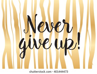 Never give up optimistic inspirational inscription. Greeting card with calligraphy. Hand drawn lettering design. Photo overlay. Typography for banner, poster or apparel design. Vector typography.