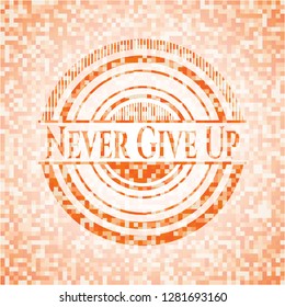 Never Give Up orange tile background illustration. Square geometric mosaic seamless pattern with emblem inside.