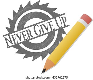 Never Give Up pencil draw