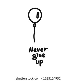 Nunca renuncies a una frase y a un globo que vuela sobre un fondo blanco, ilustración vectorial. el concepto de positividad. dibujado a mano.