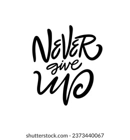 Never give up phrase. Handwritten black color lettering. Vector art isolated on white background.