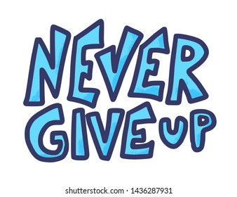 Never give up phrase isolated. Stylized quote. Vector illustration.