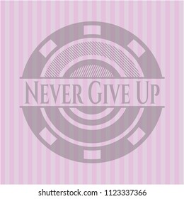 Never Give Up pink emblem. Retro