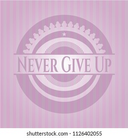 Never Give Up pink emblem. Vintage.