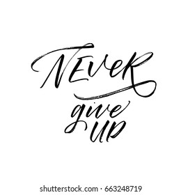 Never give up postcard. Ink illustration. Modern brush calligraphy. Isolated on white background.