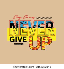 never give up Premium Vector illustration of a text graphic. suitable screen printing and DTF for the design boy outfit of t-shirts print, shirts, hoodies baba suit, kids cottons, etc.