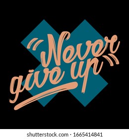 Never Give Up print design  Motivation quote for tee  shirt  case  cup  wear  card  postcard  Urban cross idea for printing  Inspirational phrase  Vector illustration