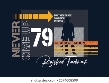 never give up print typography, graphick slogan print, Urban typography hipster street art. Denim stylish t-shirt and apparel graphick design. t shirt graphics print, Casual active generation