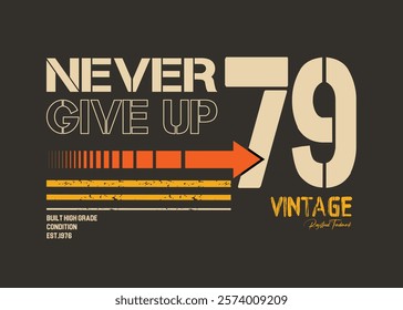 never give up print typography, graphick slogan print, Urban typography hipster street art. Denim stylish t-shirt and apparel graphick design. t shirt graphics print, Casual active generation, eps8