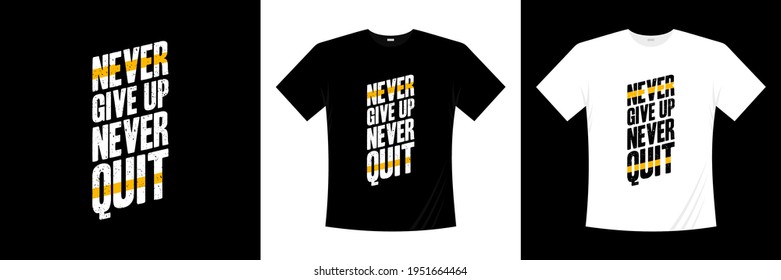 never give up never quit typography t shirt design