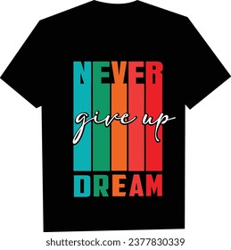 Never Give Up Quote T-shirt Top selling