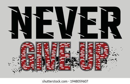 Never Give Up quote typography design in vector illustration.Clothing tee shirt and other uses