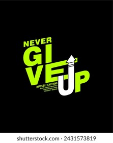 never give up quote, typography tee shirt design and more graphic,vector illustration.