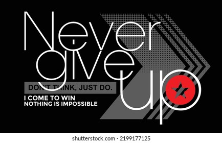 Never give up Quotes lettering motivated typography design in vector illustration.clothing,t shirt,apparel and other uses.Abstract design with the grunge and denim style. Vector print, typography