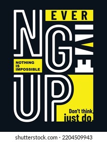 Never give up Quotes lettering motivated typography design in vector illustration.clothing,t shirt,apparel and other uses.Abstract design with the grunge and denim style. Vector print, typography