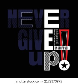 Never give up Quotes motivated typography design in vector illustration.clothing,t shirt,apparel and other uses.Abstract design with the grunge and denim style. Vector print, typography, poster.
