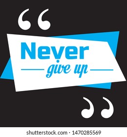 Never give up quotes vector design