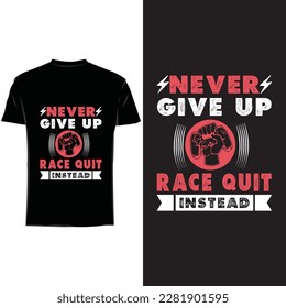 Never give up race quit instead  Tshirt design for gamer 
