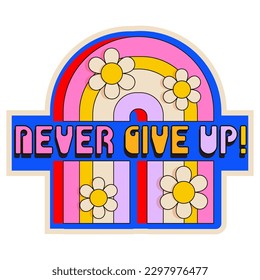  Never give up rainbow from 2000. Vector illustration of y2k, 2000s, 1990s, graphic design. Comic element for sticker, poster, graphic tee print, bullet journal cover, card. Bright colors