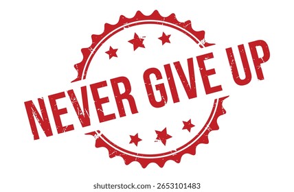 NEVER GIVE UP Red rubber stamp on white background. NEVER GIVE UP stamp sign. NEVER GIVE UP stamp.