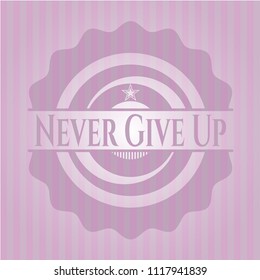 Never Give Up retro style pink emblem