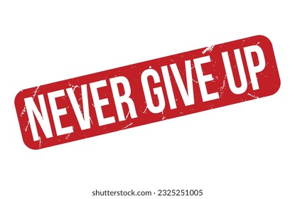 Never Give Up Rubber Stamp Seal Vector