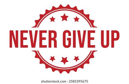 NEVER GIVE UP rubber stamp vector illustration on white background