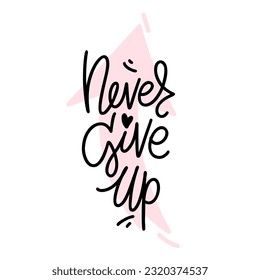 Never give up script modern lettering with arrow shape on the background. Vector design for stickers, social media, cards, banners.