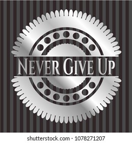  Never Give Up silver shiny emblem