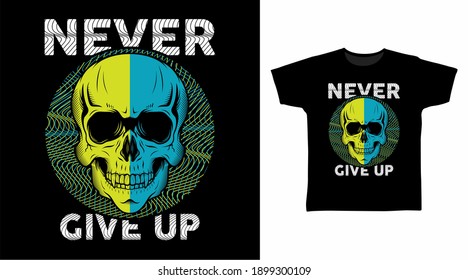 Never give up skull head vector illustration t-shirt design.