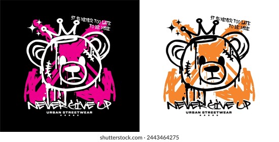 never give up slogan with bear doll spray painted vector illustration for t shirt design and streetwear apparel 