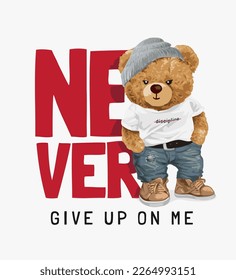 never give up slogan with cool bear doll in bean hat vector illustration