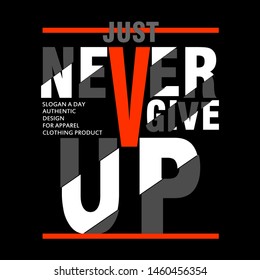 never give up slogan graphic typography,design artistic concept for modern apparel print,illustration art - vector