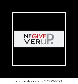 Never give up slogan graphic vector print lettering for t shirt print design.