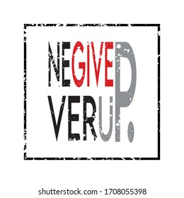 Never give up slogan graphic vector print lettering for t shirt print design.