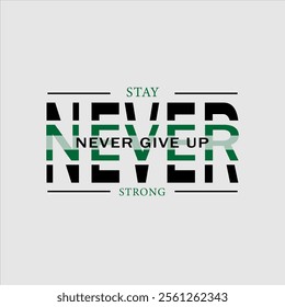 Never give up slogan graphic vector print lettering for t shirt print design