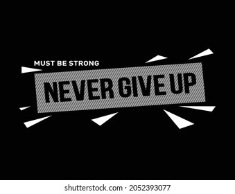 Never Give Up slogan, for Printed t-shirts and clothes vector graphics.
