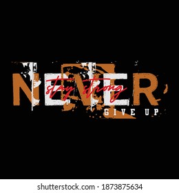 Never Give Up Slogan Stylish Typography Graphic T shirt Stock Vector