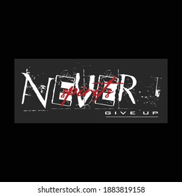 Never Give Up Slogan Stylish Typography Graphic T shirt Stock Vector