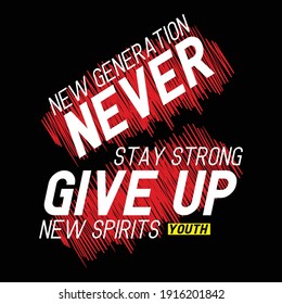 Never Give Up Slogan Stylish Typography Graphic T shirt Stock Vector Illustration Design