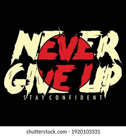 Never Give Up Slogan Stylish Typography Graphic T shirt Stock Vector Illustration Design