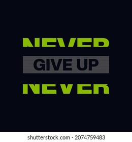 never give up slogan stylish typography t shirt quotes design, vector illustration