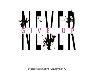 never give up slogan text vector illustration design for fashion graphics and t shirt prints
