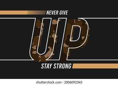 Never give up - slogan for t-shirt design with camouflage texture and line style text. Typography graphics for tee shirt in military style. Apparel print with camo. Vector illustration.